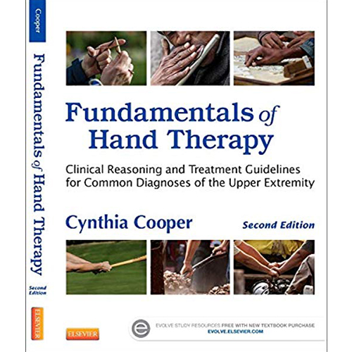 fundamentals of hand therapy - Clinical Reasoning and Treatment Guidelines for Common Diagnoses of the Upper Extremity